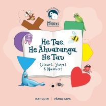 He Tau, He Āhuaranga, He Tae - Numbers, Shapes & Colours Board Book